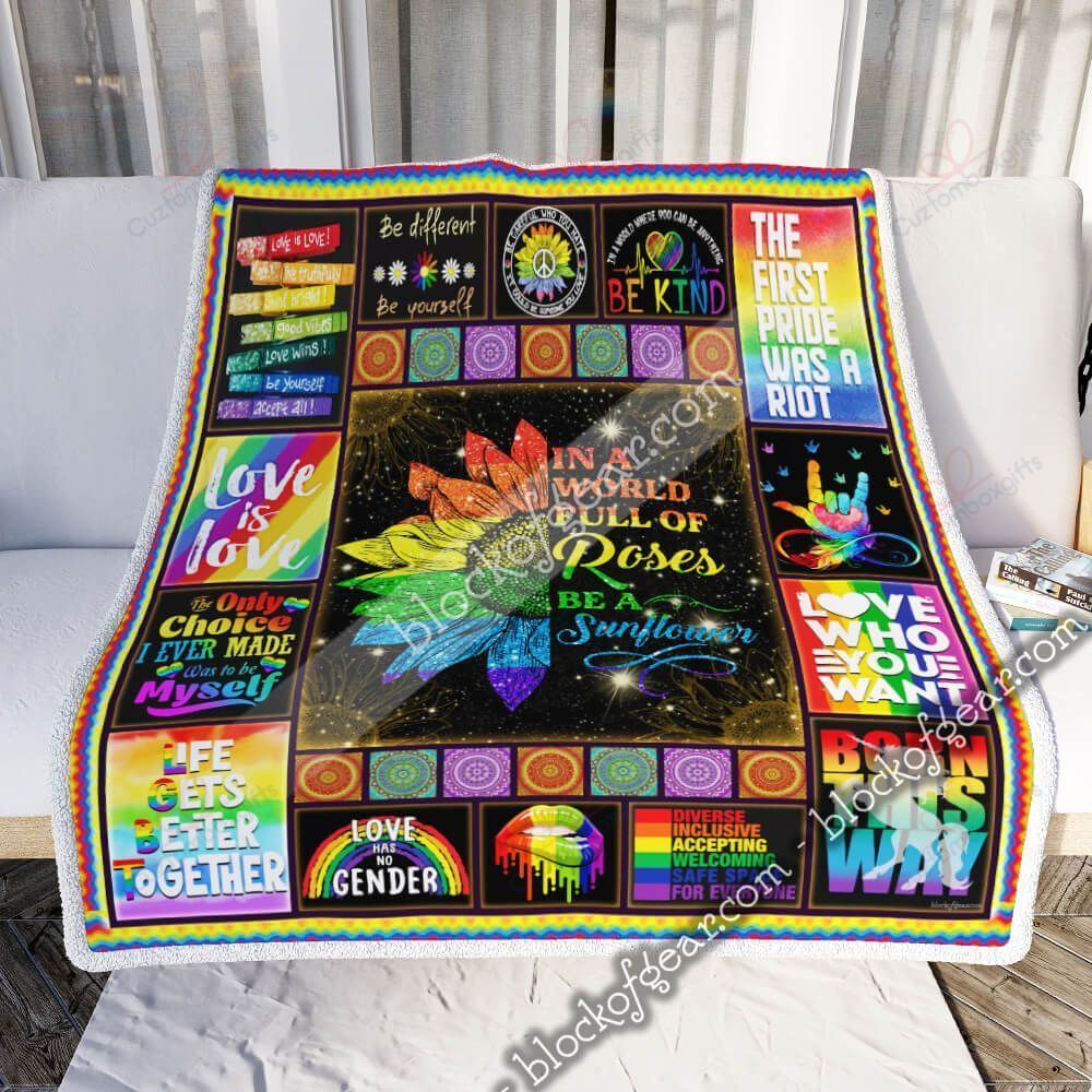 LGBT Pride In A World Full Of Roses Be A Sunflower Sherpa Fleece Blanket