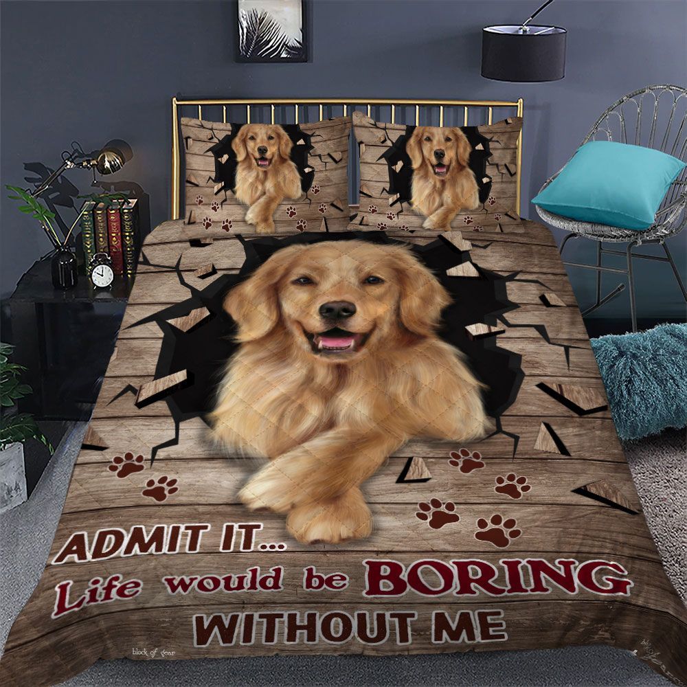 Life Would Be Boring Without Me Golden Retriever Bedding Set