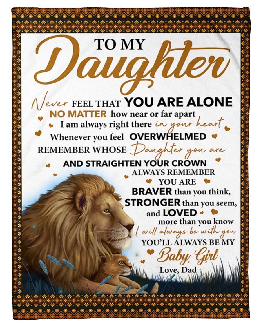 Lion Dad To Daughter Never Feel That You’re Alone Fleece Blanket Fleece Blanket