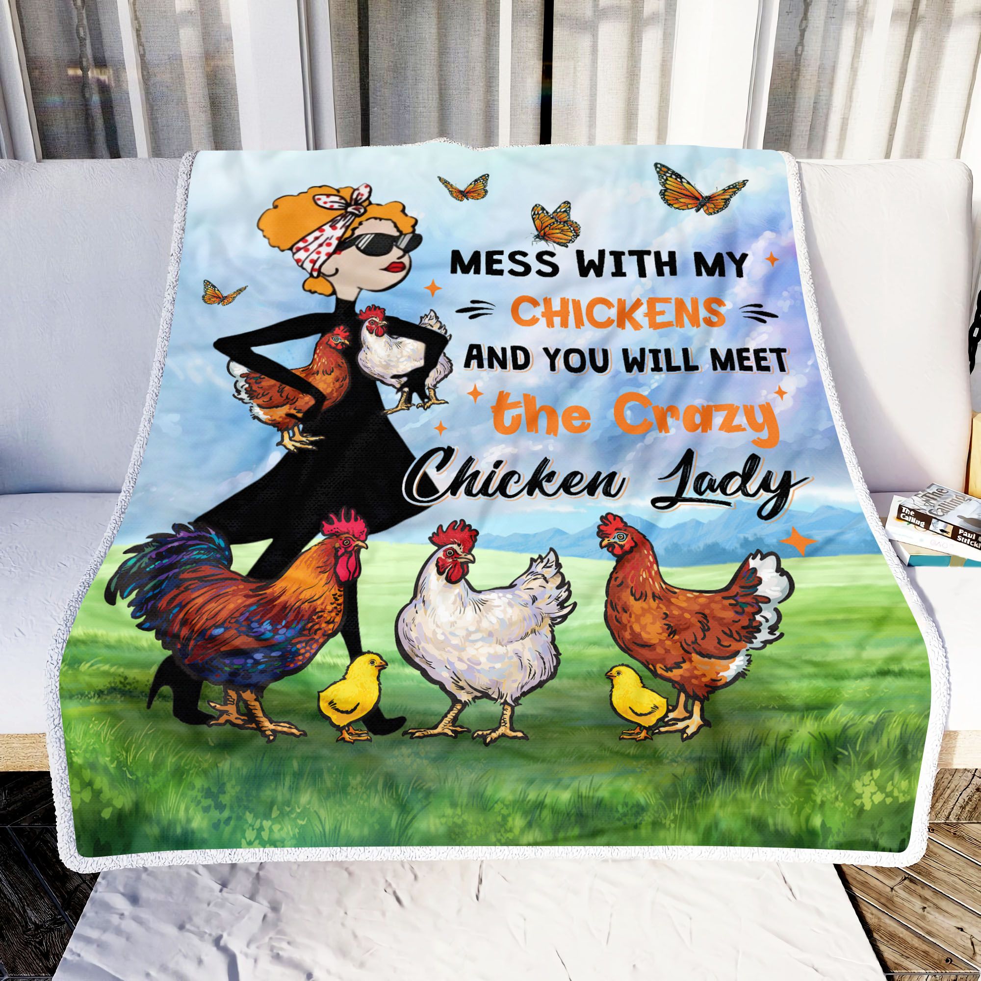 Mess With My Chickens And You Will Meet The Crazy Chicken Lady Fleece Blanket