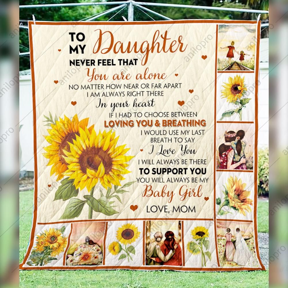 Mom To Daughter Never Feel That You Are Alone Quilt Blanket DHC04012057TD