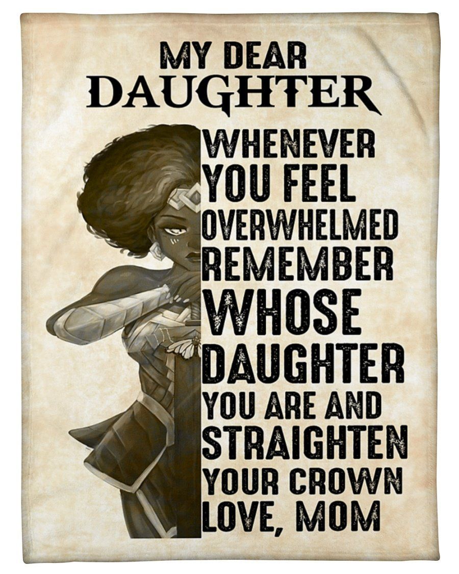 Mom To Daughter Whenever You Feel Overwhelmed Remember Straighten Your Crown Fleece Blanket Fleece Blanket