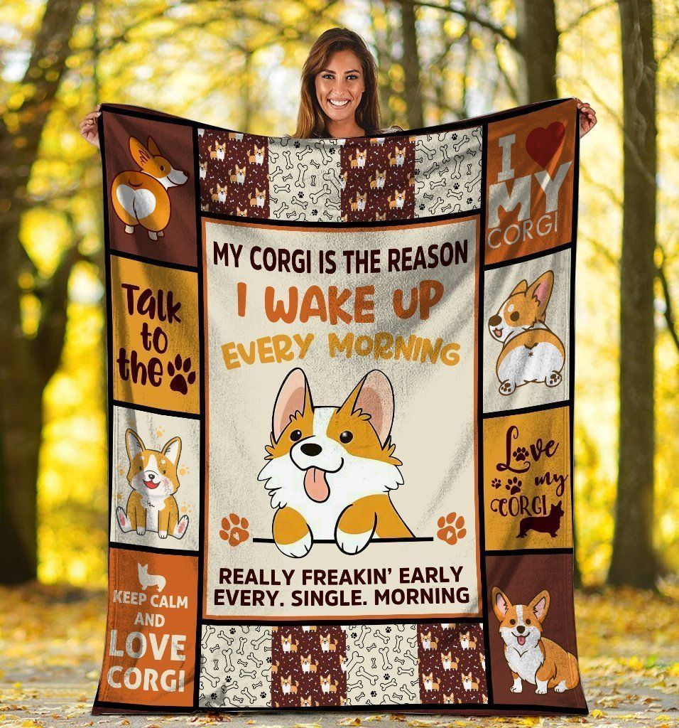 My Corgi Is The Reason I Wake Up Every Morning Corgi Dog Fleece Blanket