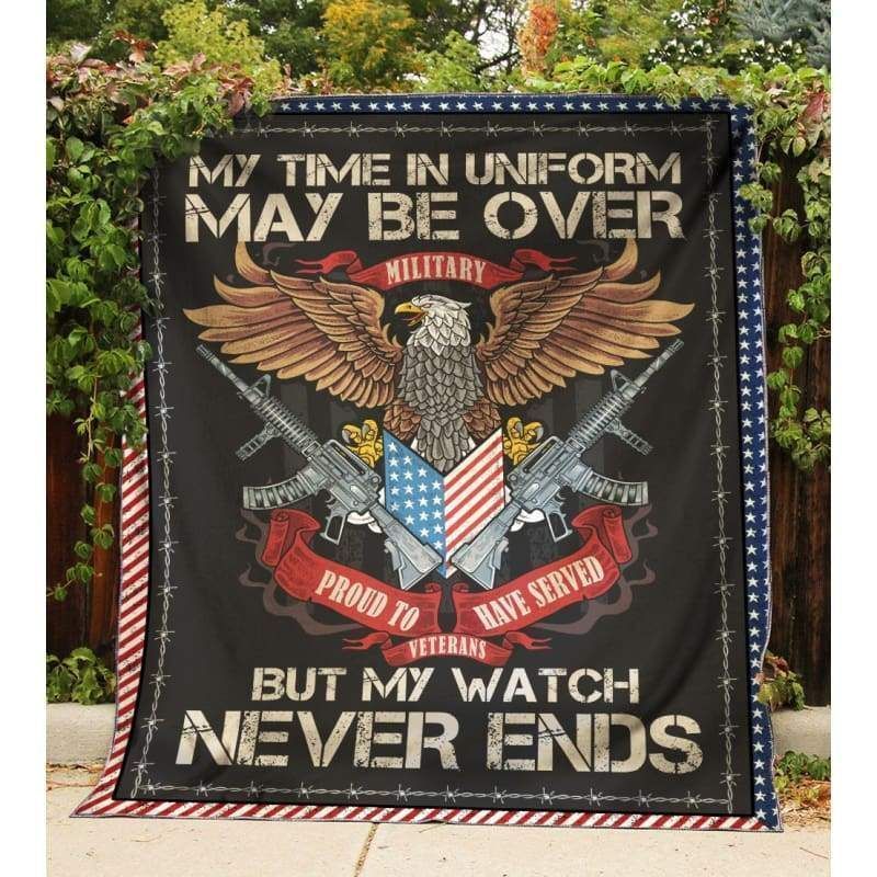 My Time In Uniform May Be Over But My Watch Never Ends Printed Fleece Blanket