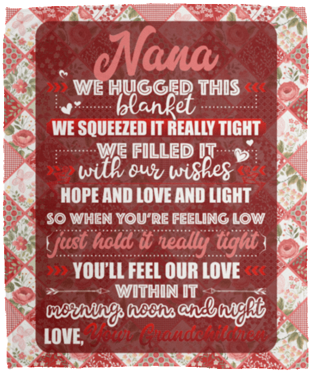 Nana We Hugged This Blanket You’ll Feel Our Love Sherpa Fleece Blanket