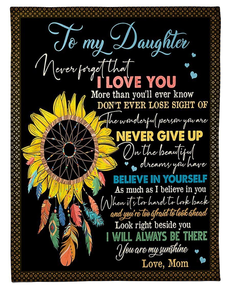 Never Give Up On The Beautiful Dreams You Have Fleece Blanket To Daughter Fleece Blanket