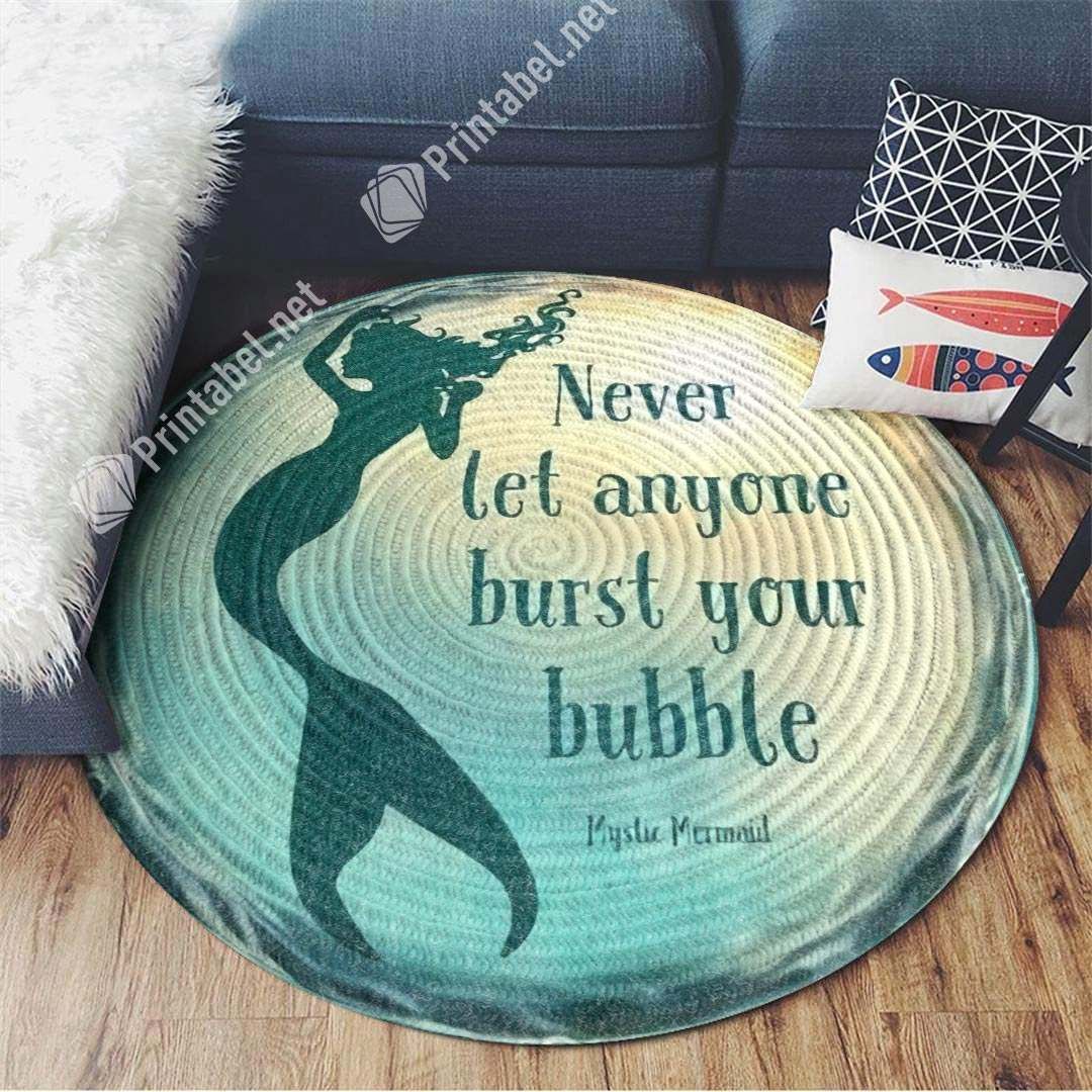 Never Let Anyone Burst Your Bubble Round Carpet