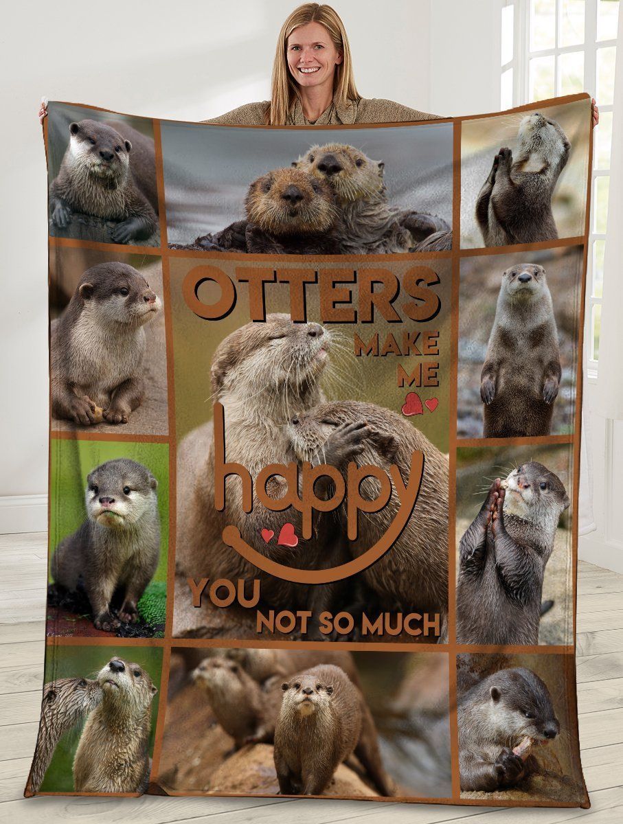Otters Make Me Happy You Not So Much Otter Fleece Blanket