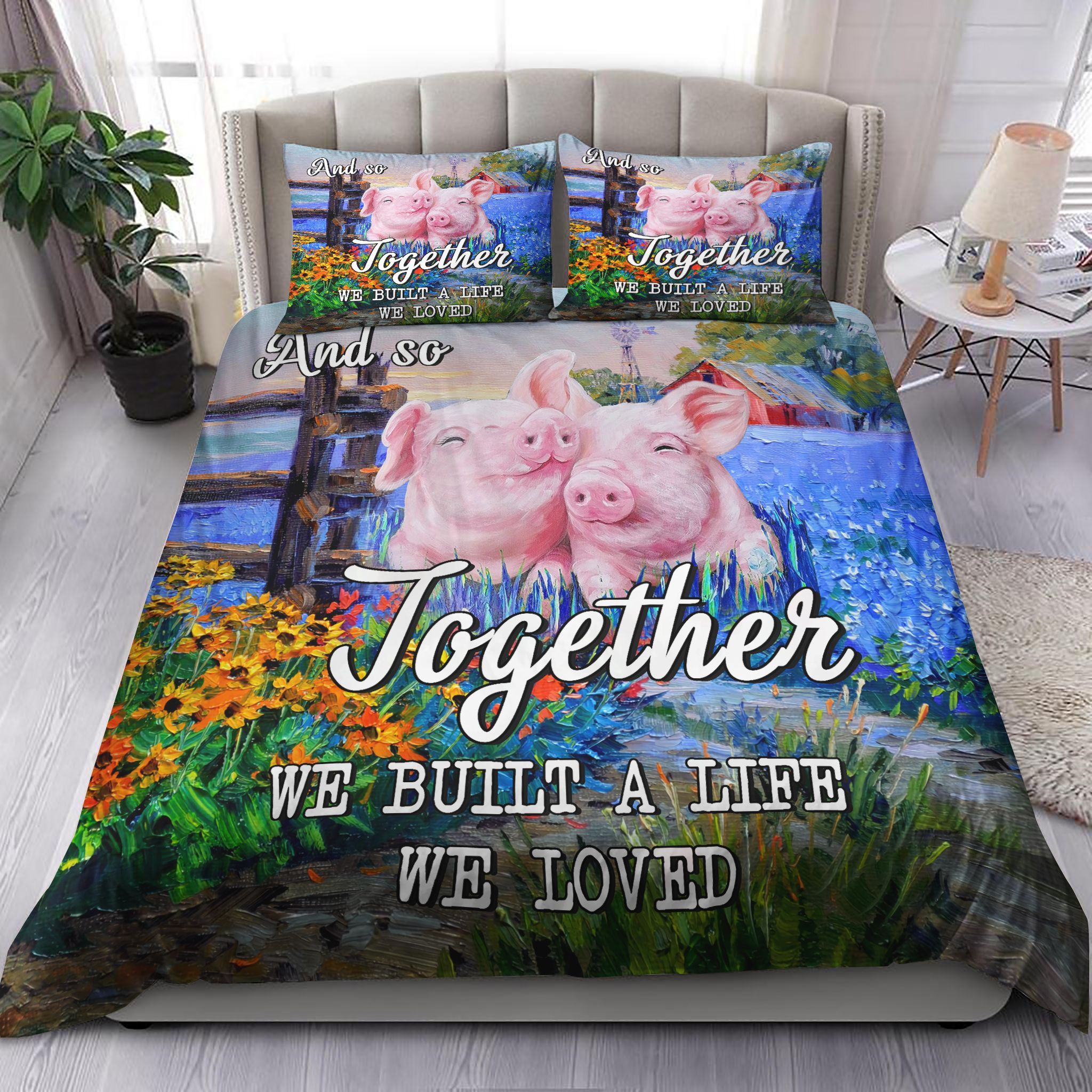 Pigs Love And So Together We Built A Life We Loved Bedding Set
