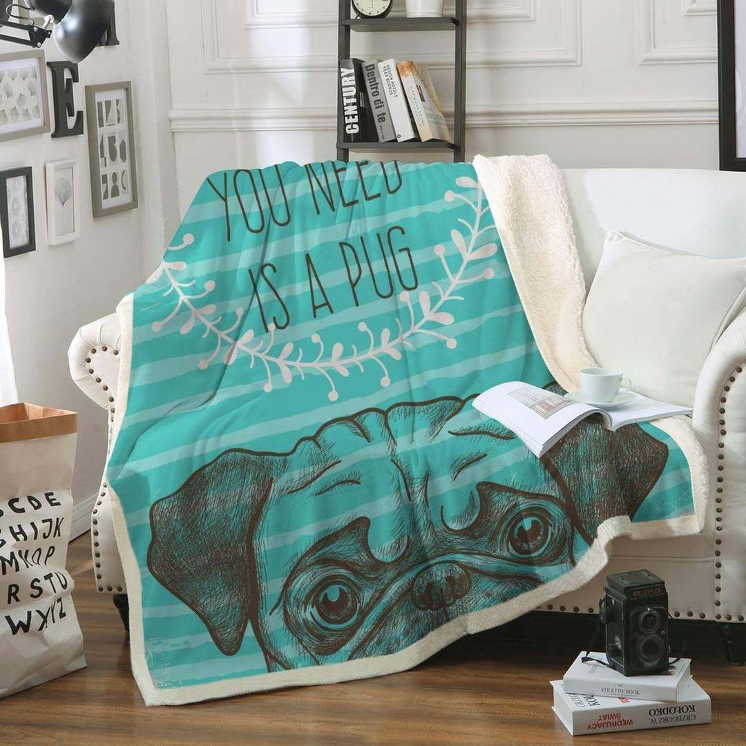 Pug Your Need Is A Pug Sherpa Fleece Blanket