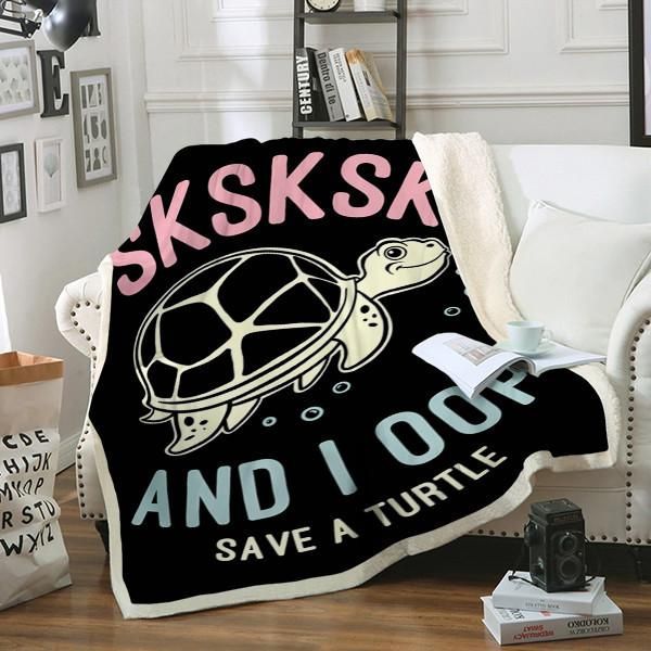 Sksksk And I Oop Save A Turtle Sherpa Fleece Blanket