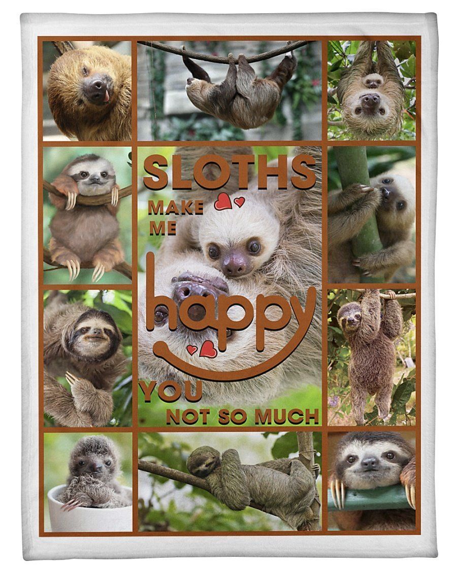 Sloth Make Me Happy You Not So Much Gifts For Sloth Lovers Fleece Blanket