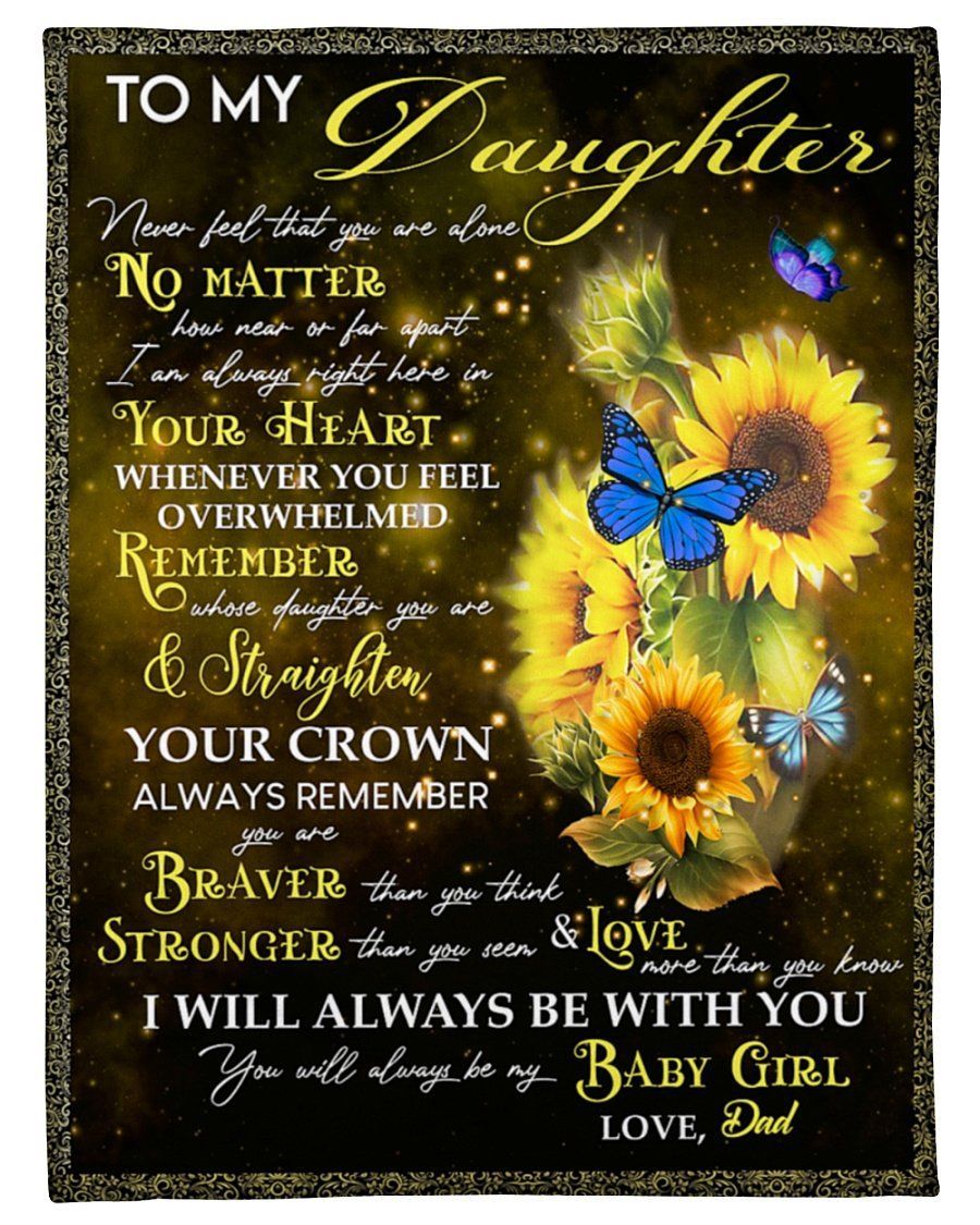 Sunflower Dad To Daughter Never Feel That Alone Fleece Blanket Fleece Blanket