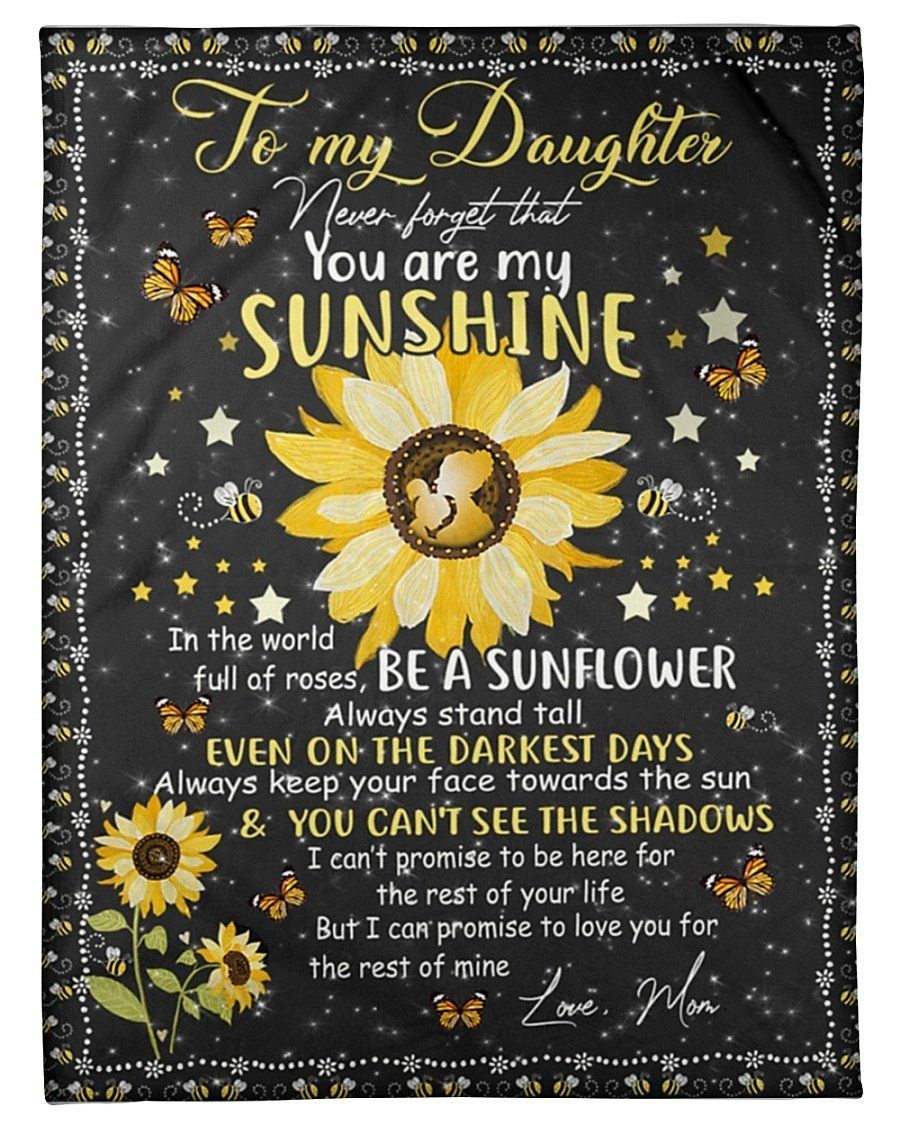 Sunflower Gift To Daughter Be A Sunflower Always Stand Tall Fleece Blanket Fleece Blanket