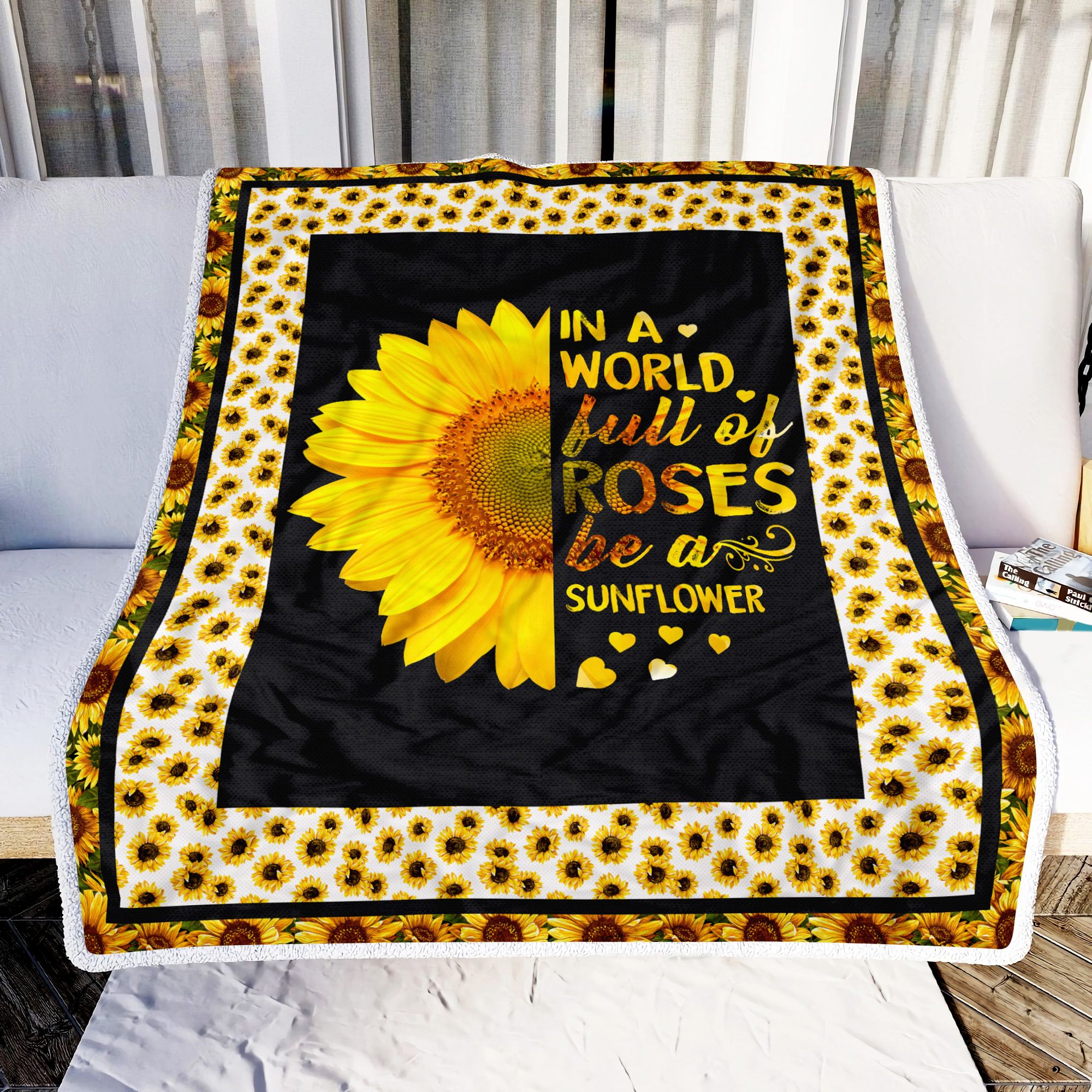 Sunflower In A World Full Of Roses Be A Sunflower Fleece Blanket