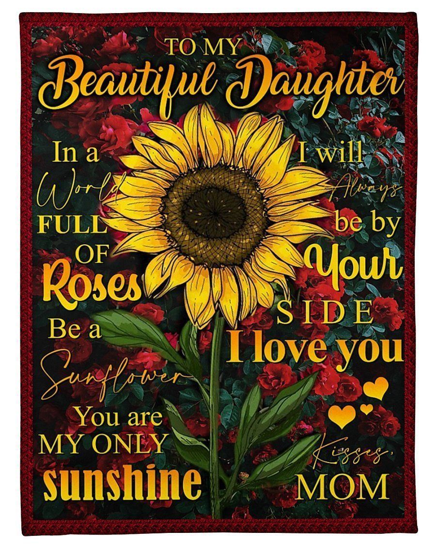Sunflower To My Daughter I’ll Always Be By Your Side Fleece Blanket