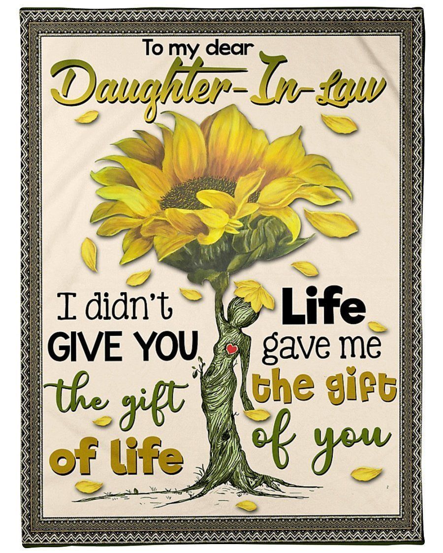 Sunflower To My Daughter In Law Life Gave Me The Gift Of You Fleece Blanket