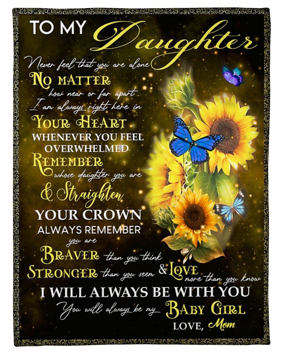 Sunflower To My Daughter Never Feel That Alone Fleece Blanket Fleece Blanket