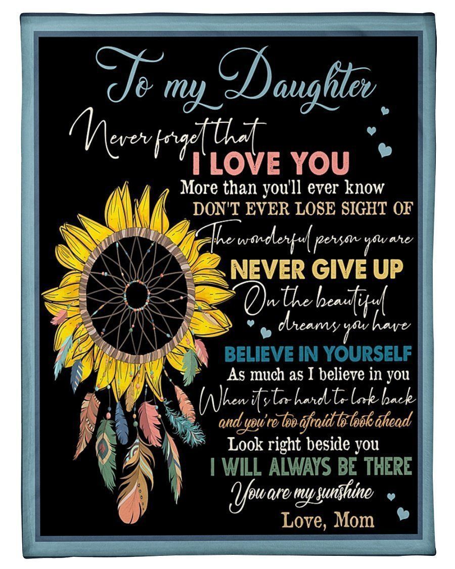 Sunflower To My Daughter Never Forget That I Love You Fleece Blanket