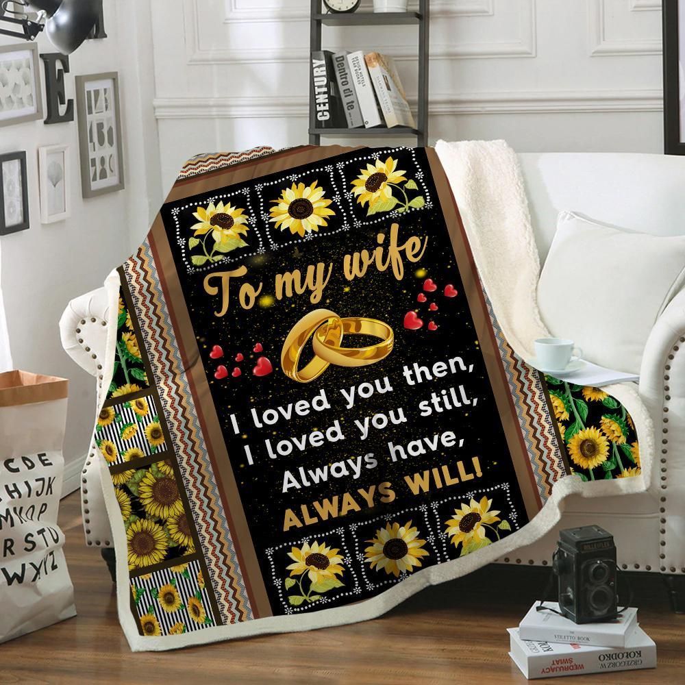 Sunflower To My Wife I Loved You Then Sherpa Fleece Blanket