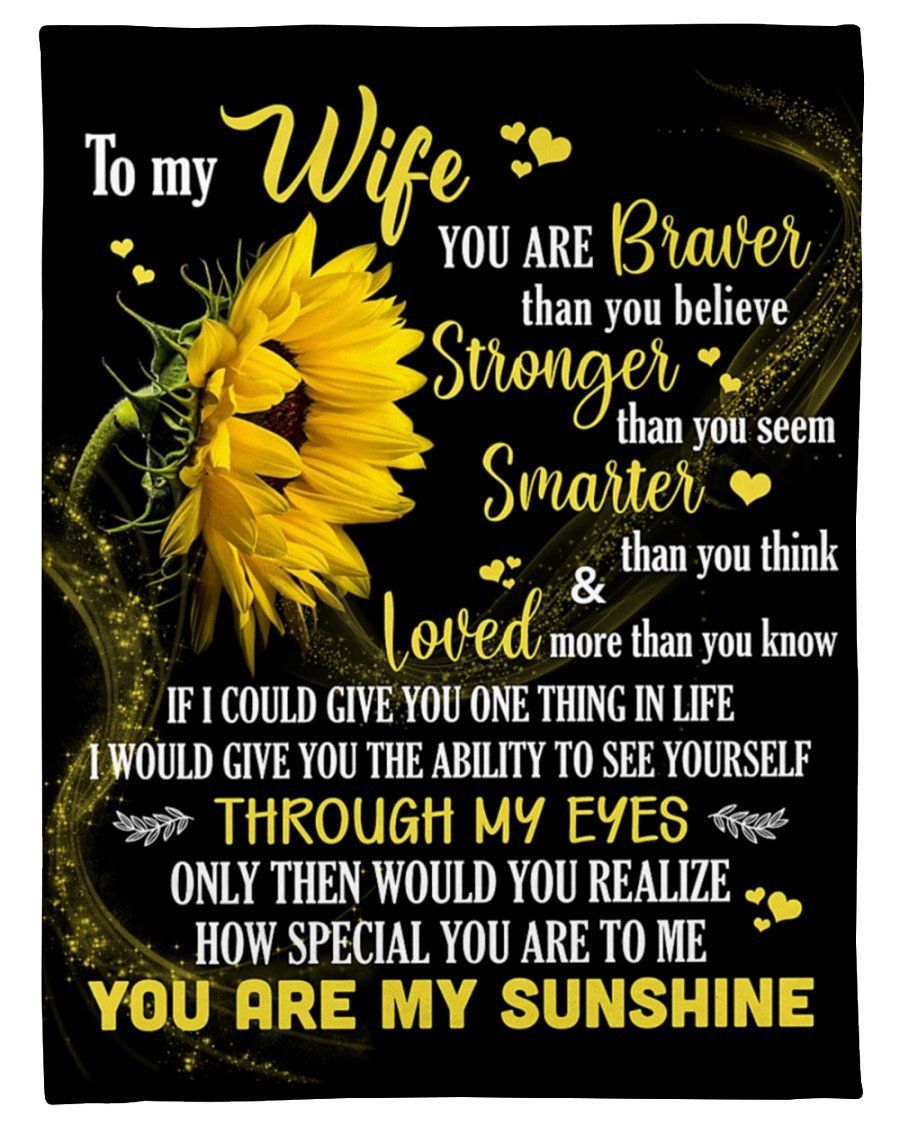Sunflower To My Wife You Are Braver Than You Believe Fleece Blanket Fleece Blanket