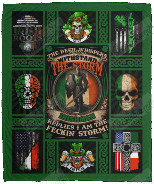 The Devil Whispers You Can???t Withstand The Storm The Irishman Replies I Am The Feckin??? Storm Fleece Blanket