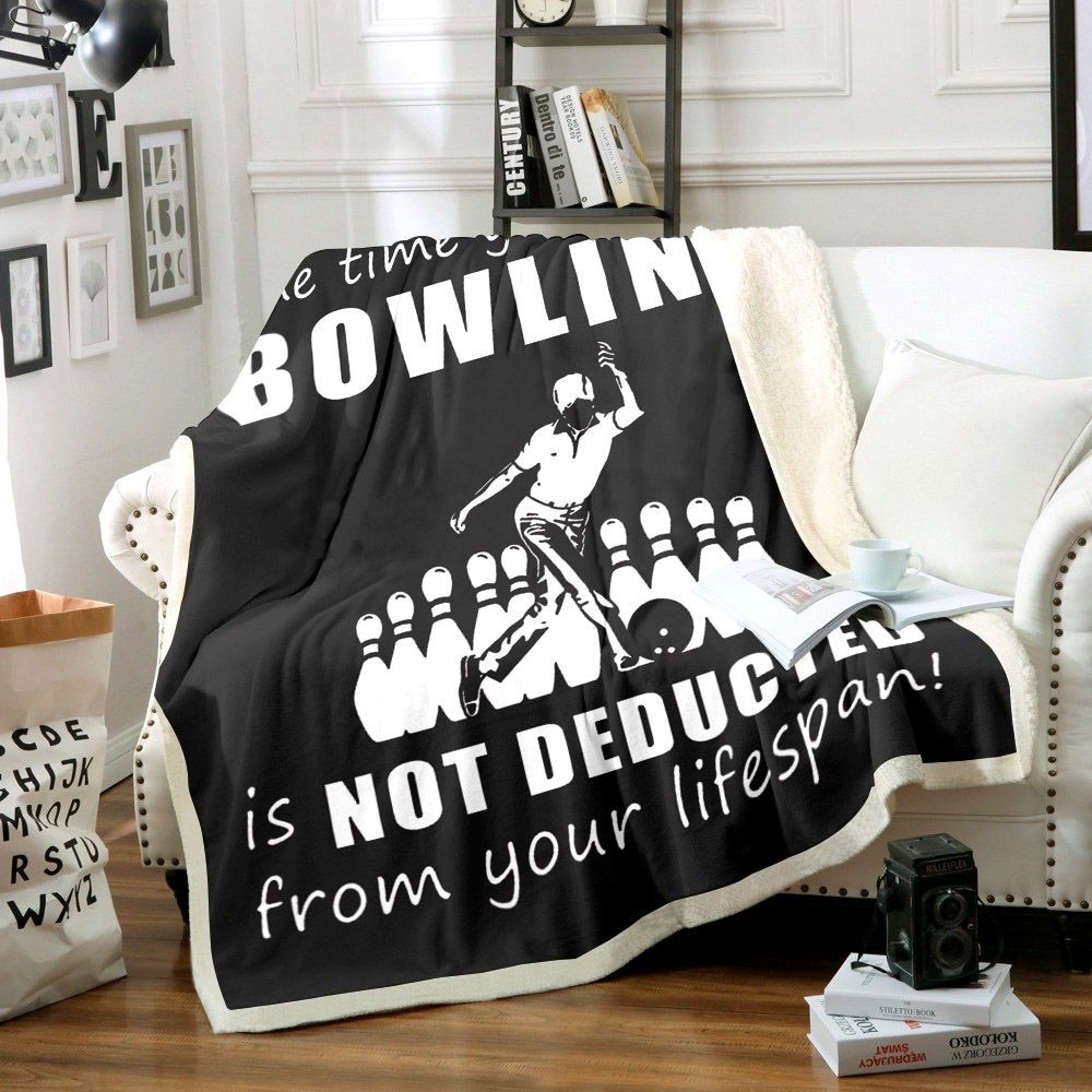The Time You Spend Bowling Is Not Deducted From Your Lifespan Sherpa Fleece Blanket