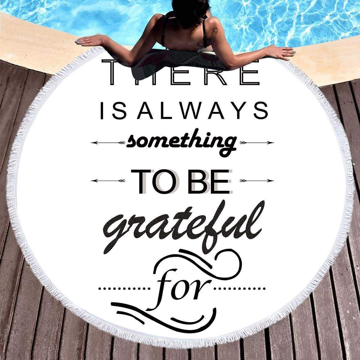 There Is Always Something To Be Gratitude For Round Beach Towel