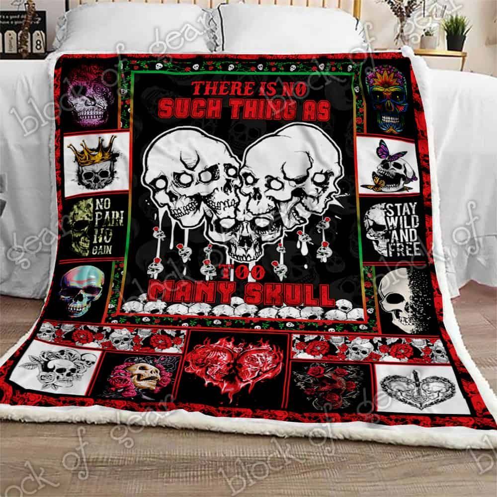 There Is No Such Thing As Too Many Skull Fleece Blanket