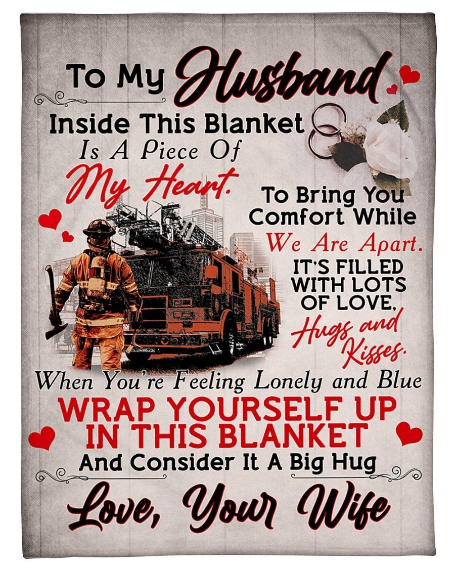 To Firefighter Husband Inside This Blanket Is A Piece Of My Heart Fleece Blanket Fleece Blanket