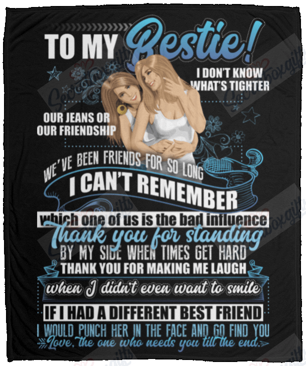 To My Bestie I Don?????????t Know What?????????s Tighter Our Jeans Fleece Blanket