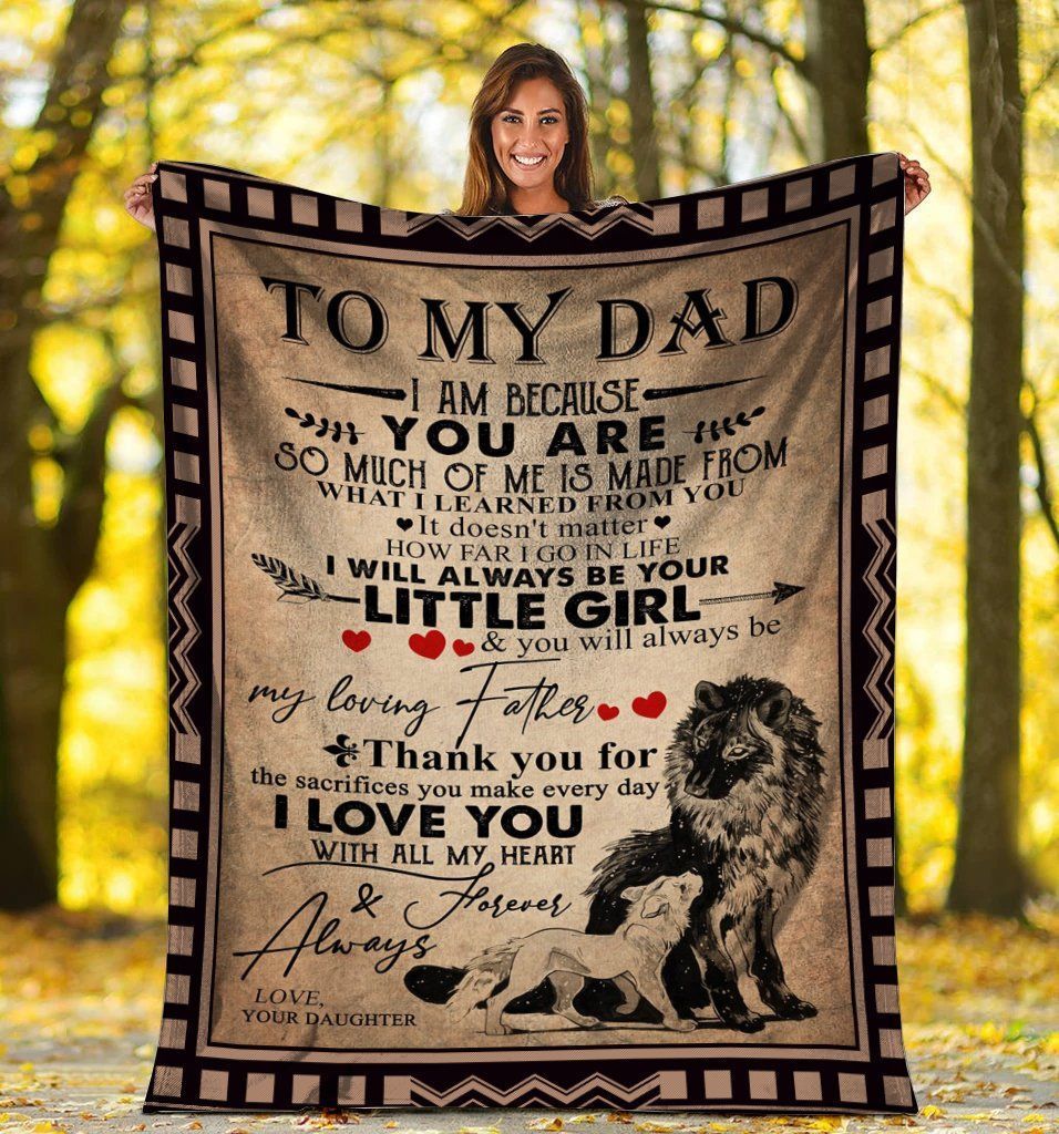 To My Dad I Am Because You Are Dad And Daughter Wolf Sherpa Fleece Blanket
