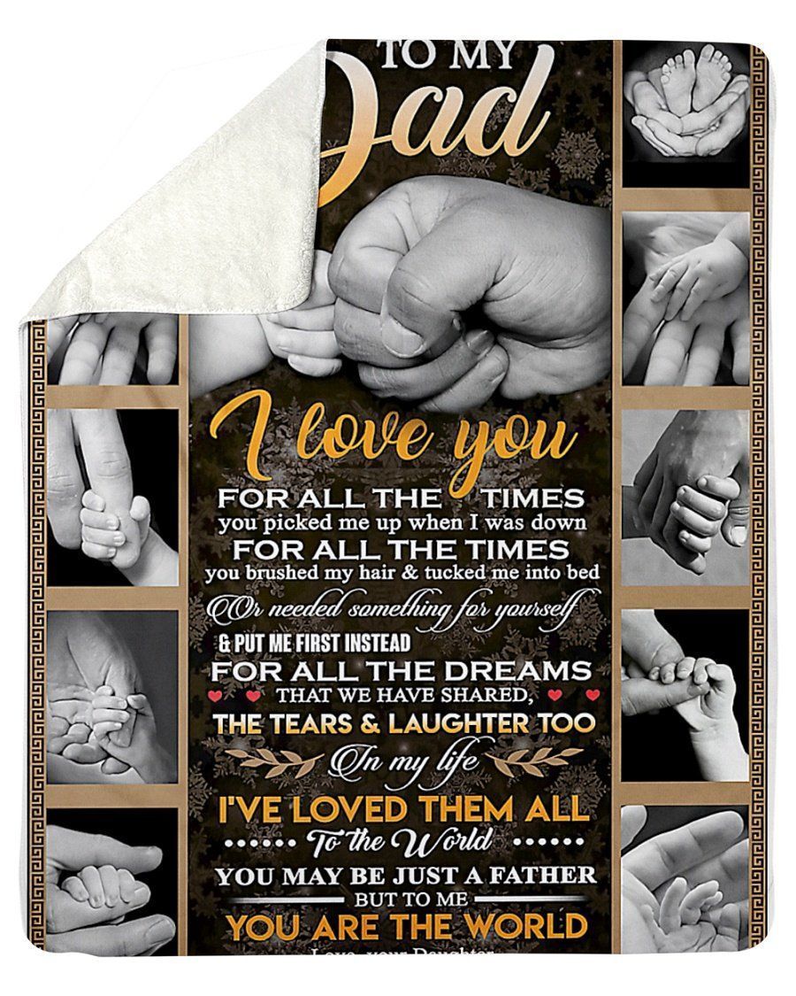 To My Dad I Love You For All The Times Gifts From Daughter Fleece Blanket