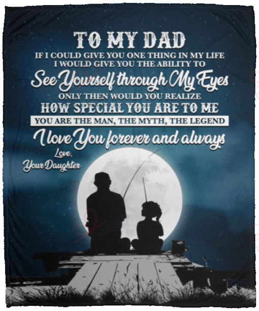 To My Dad If I Could Give You One Thing In Life From Daughter Sherpa Fleece Blanket