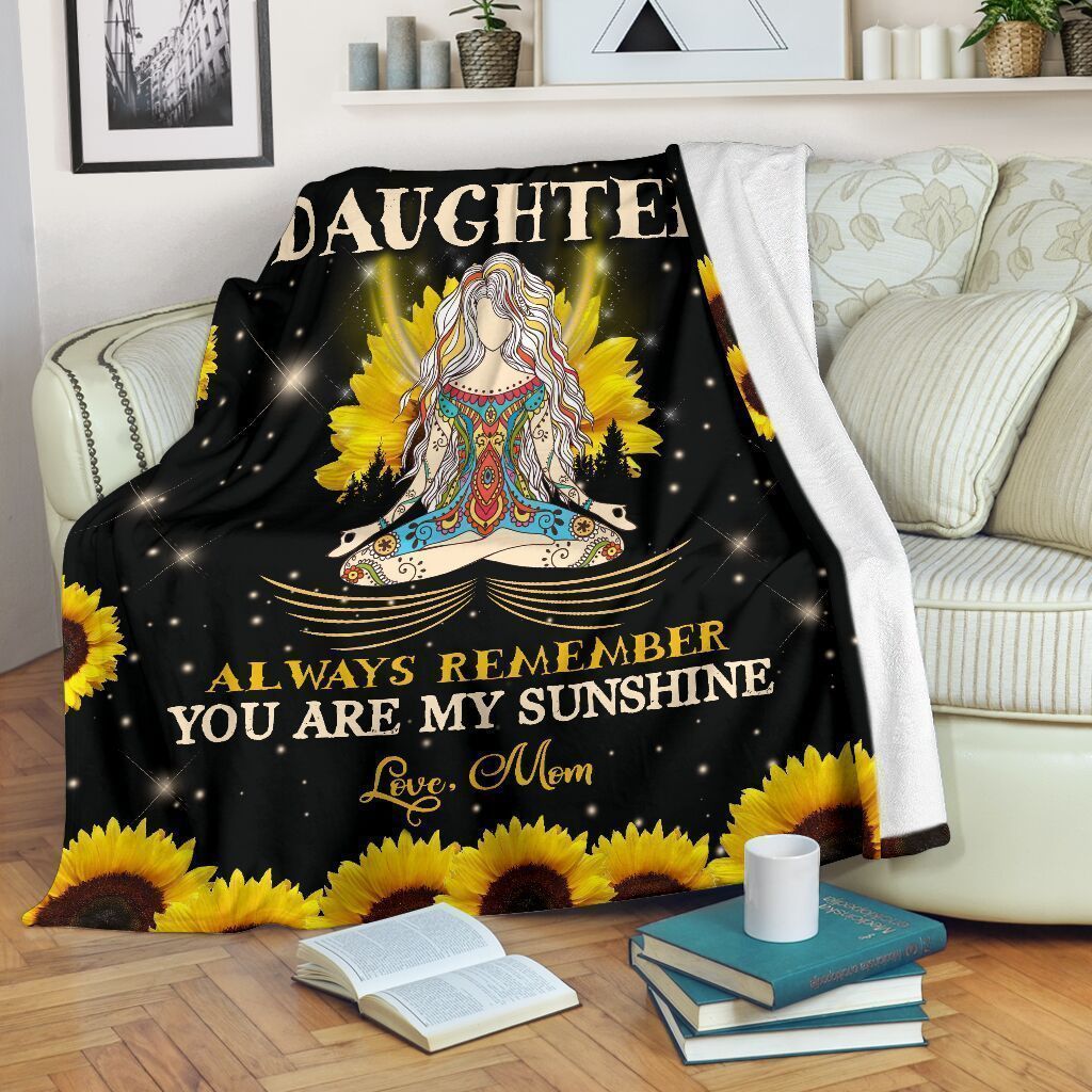To My Daughter Always Remember You Are My Sunshine Sunflower Soft Fleece Blanket