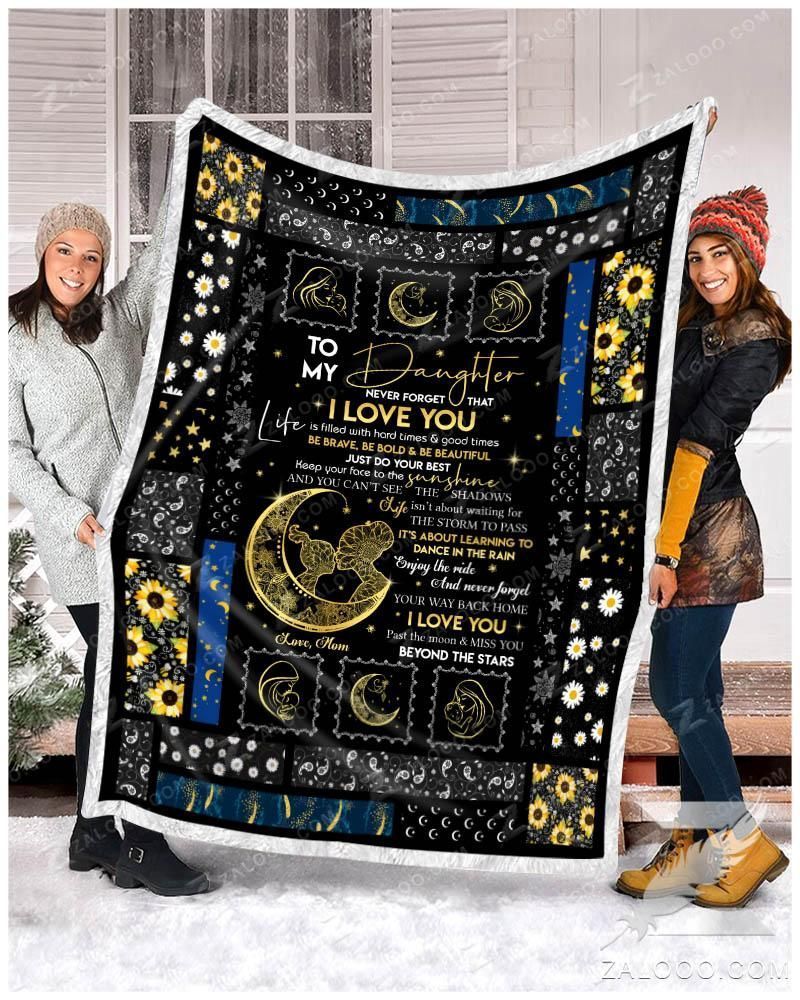 To My Daughter Be Brave Be Bold Be Beautiful Love Mom Sherpa Fleece Blanket