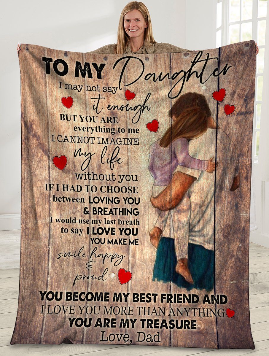 To My Daughter I May Not Say It Enough Dad And Daughter Sherpa Fleece Blanket