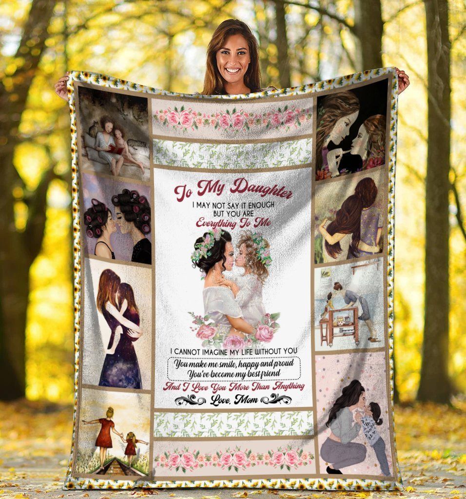 To My Daughter I May Not Say It Enough Fleece Blanket