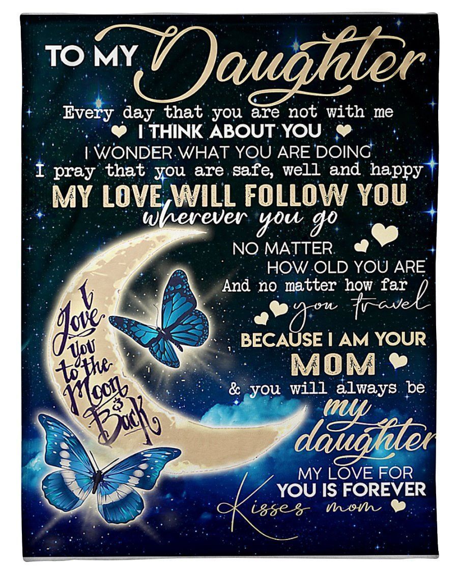 To My Daughter My Love Will Follow You Where Ever You Go Fleece Blanket