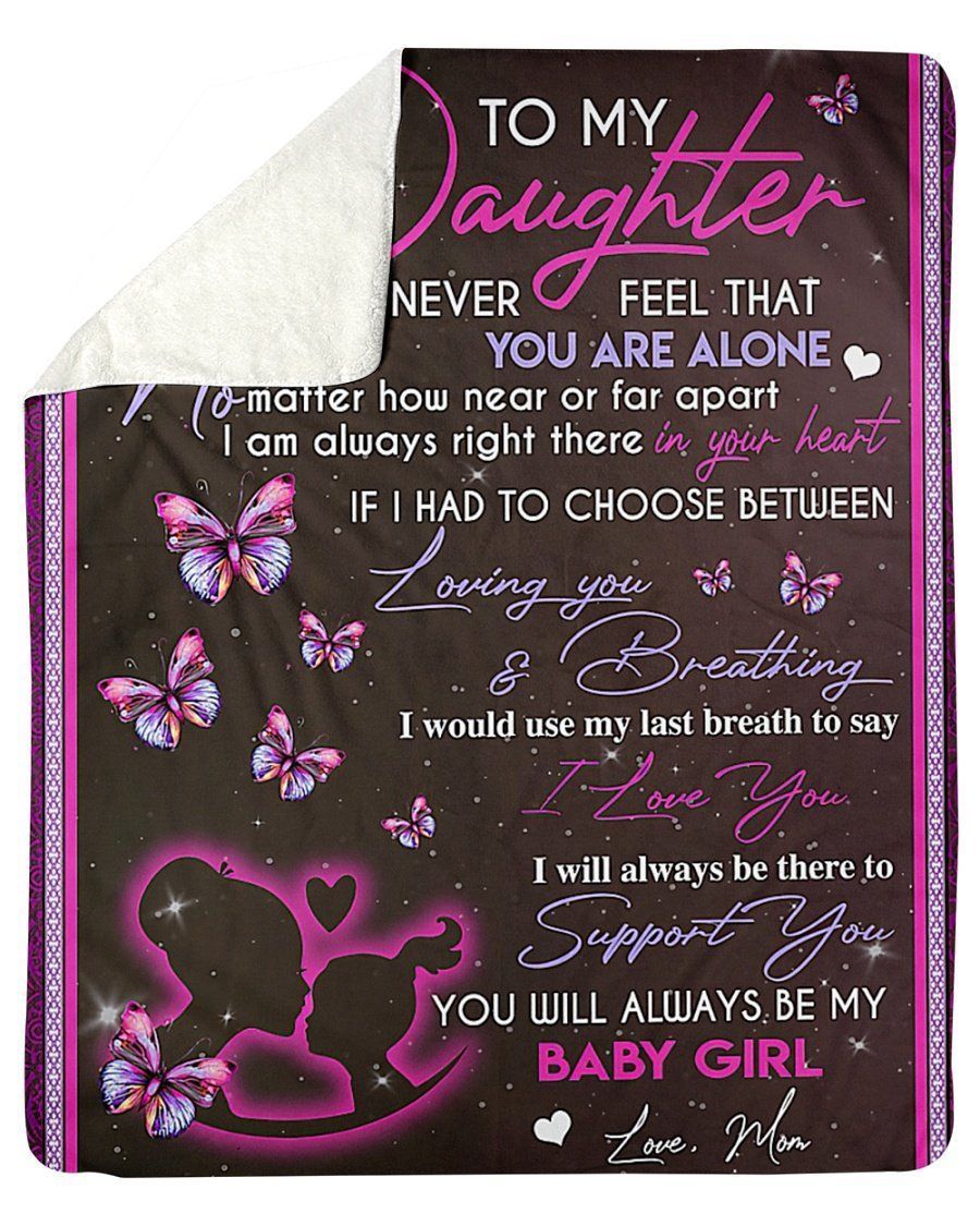 To My Daughter Never Feel Gift From Mom Fleece Blanket