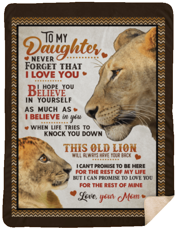 To My Daughter Never Forget That I Love You Hope You Believe In Yourself Lion Sherpa Fleece Blanket