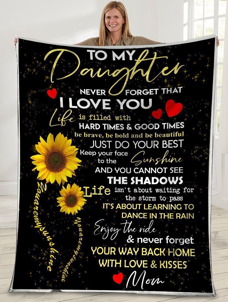 To My Daughter Never Forget That I Love You Sunflower Soft Fleece Blanket