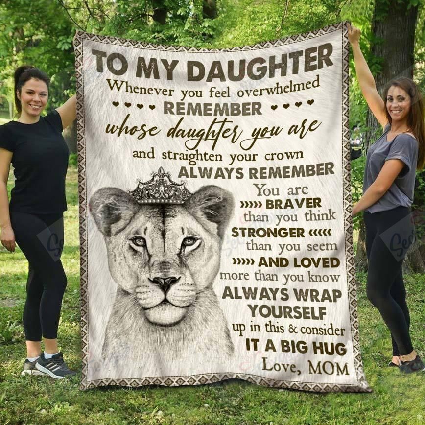 To My Daughter Whenever You Feel Overwhelmed Remember Whose Daughter You Are You Are Stronger Than You Seem Fleece Blanket