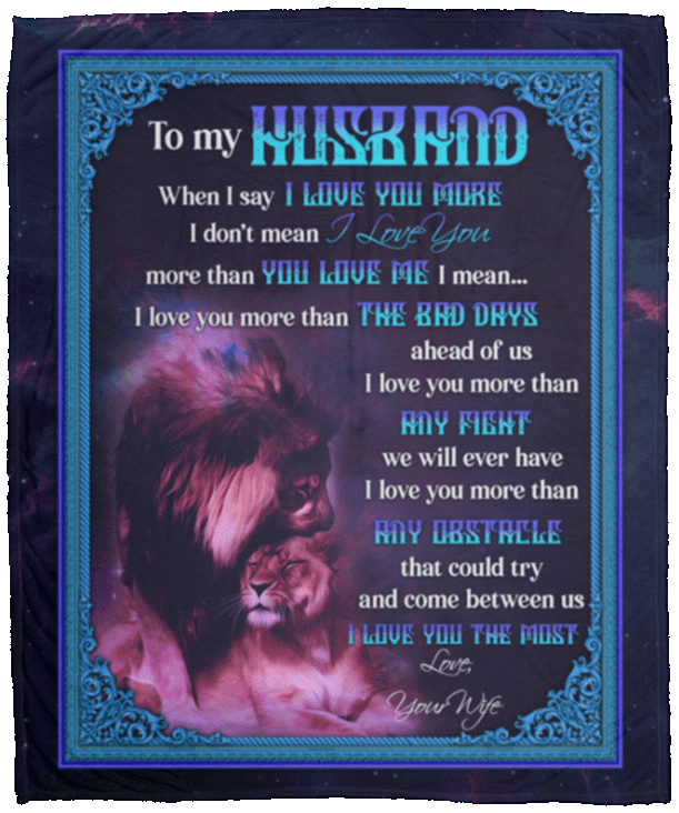 To My Husband When I Say I Love You More Lion Sherpa Fleece Blanket