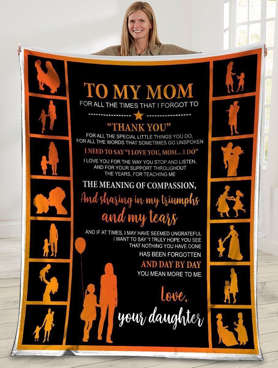 To My Mom For All The Times That I Forgot To Thank You Fleece Blanket