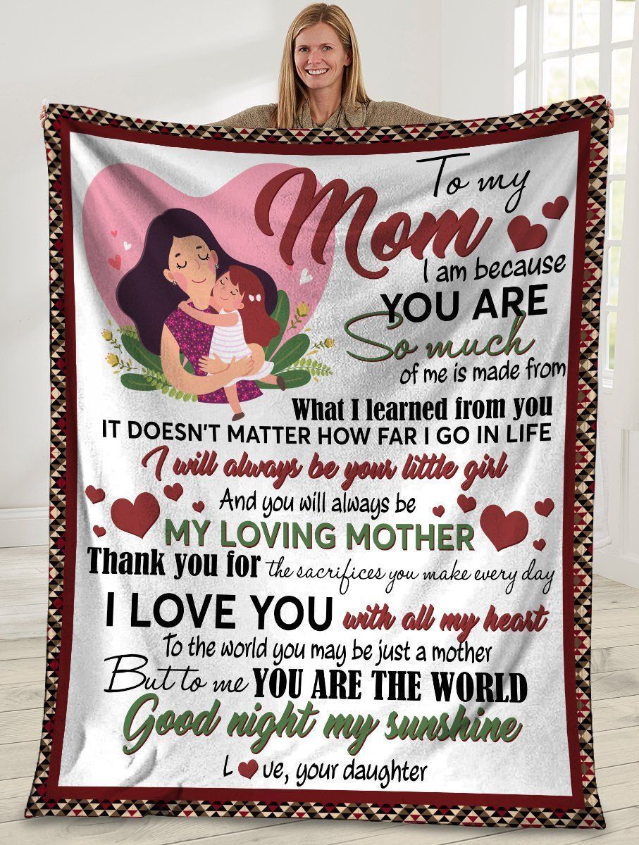 To My Mom I Am Because You Are So Much Fleece Blanket