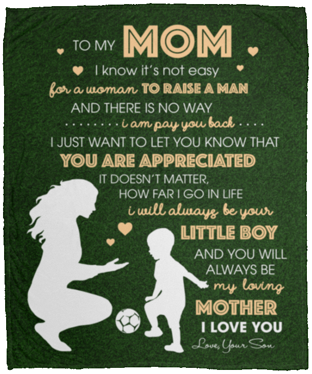 To My Mom I Know It’s Not Easy For A Woman To Raise A Man Sherpa Fleece Blanket