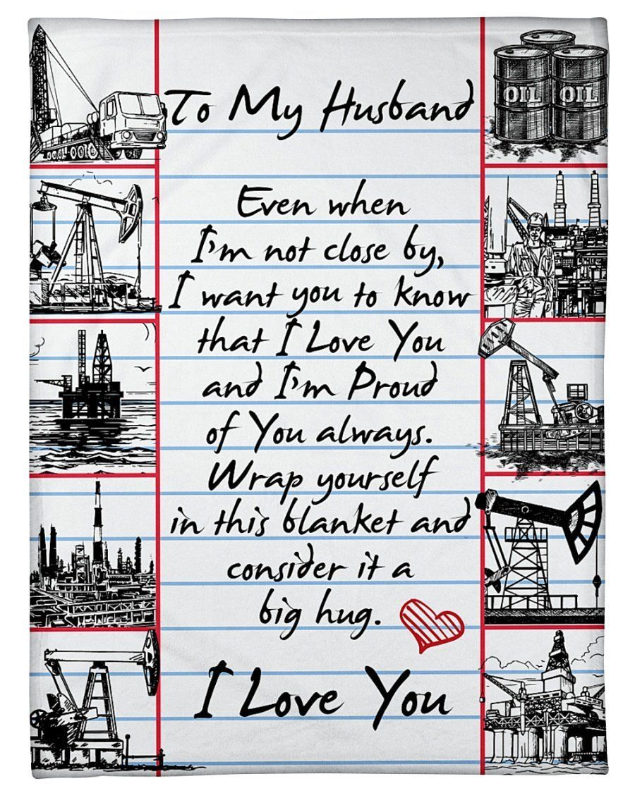 To My Oilfield Husband I’m Proud Of You Always Fleece Blanket Fleece Blanket