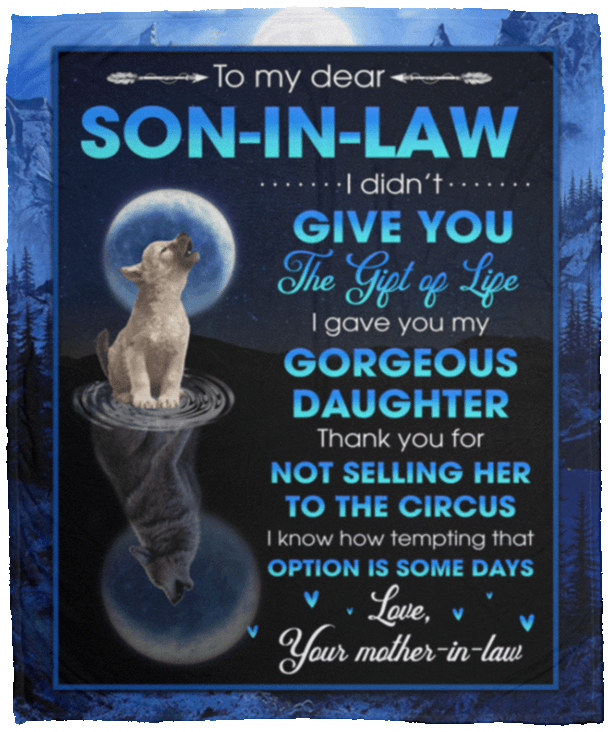 To My Son In Law I Didn’t Give You The Gift Of Life Wolf Sherpa Fleece Blanket