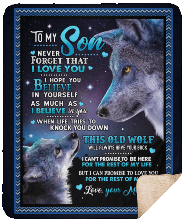 To My Son Never Forget That I Love You Hope You Believe In Yourself Old Wolf Sherpa Fleece Blanket